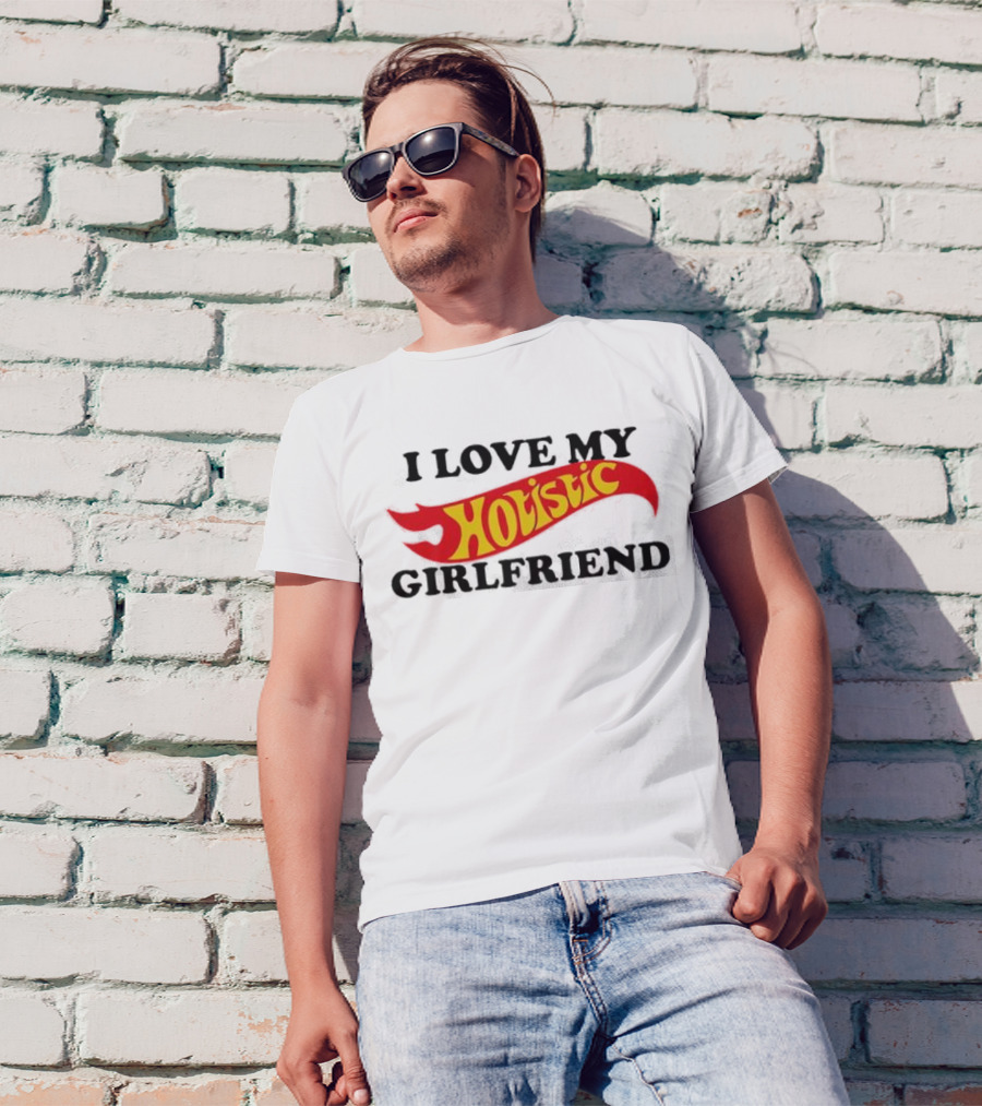 I Love My Hotlistic Girlfriend T-Shirt