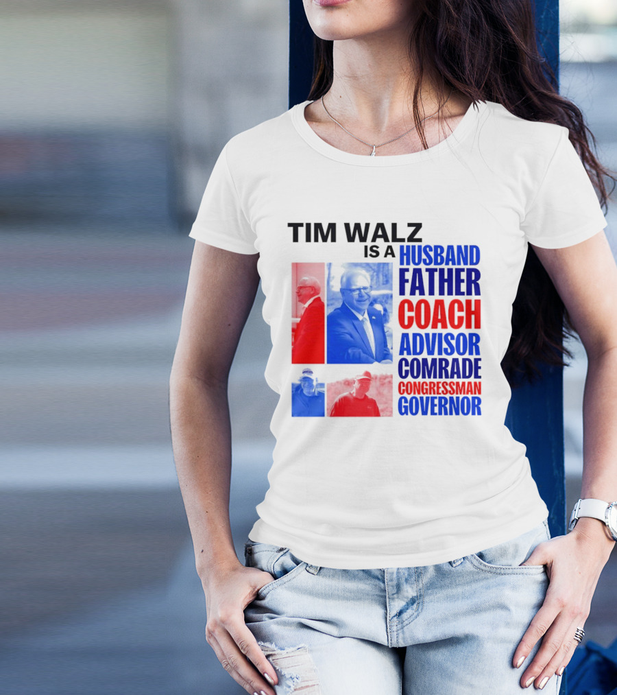 Tim Walz Is A Husband Father Coach Advisor Comrade Congressman Governor T-Shirt