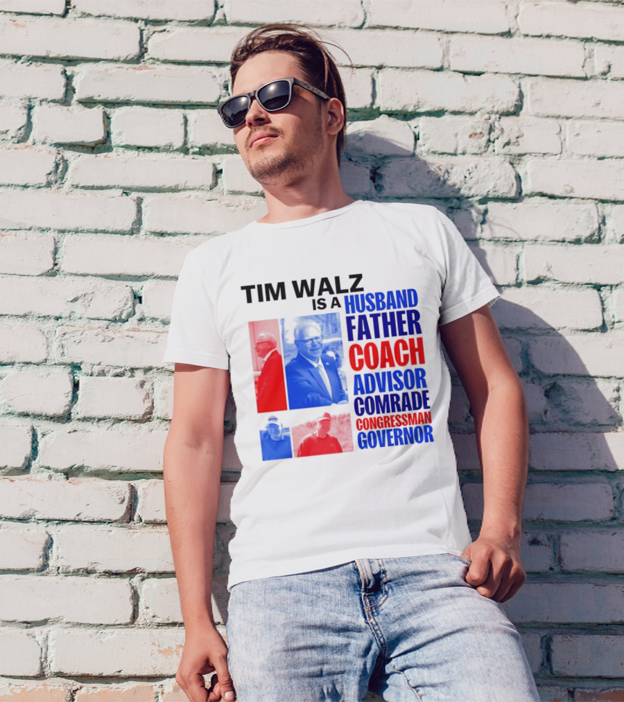 Tim Walz Is A Husband Father Coach Advisor Comrade Congressman Governor T-Shirt