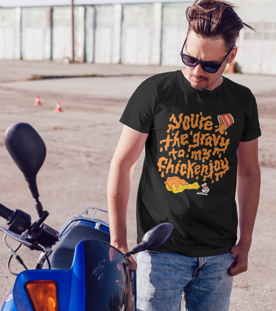 You're The Gravy To My Chickenjoy Jollibee T-Shirt