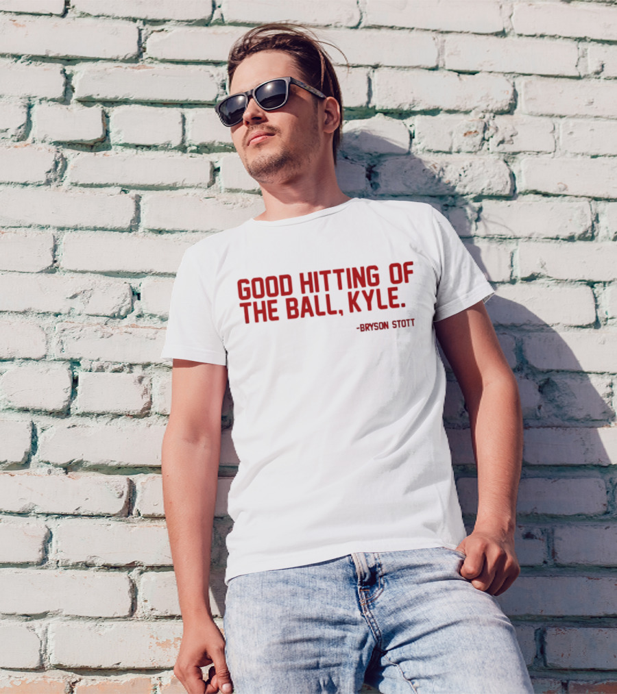Bryson Stott Good Hitting Of The Ball Kyle Philadelphia Phillies T-Shirt