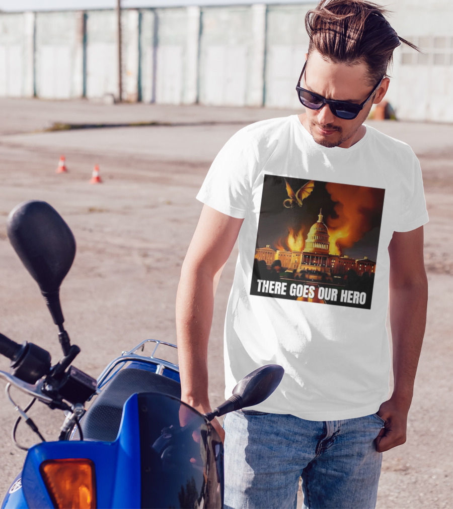 There Goes Our Hero With Dragon Capitol On Fire T-Shirt