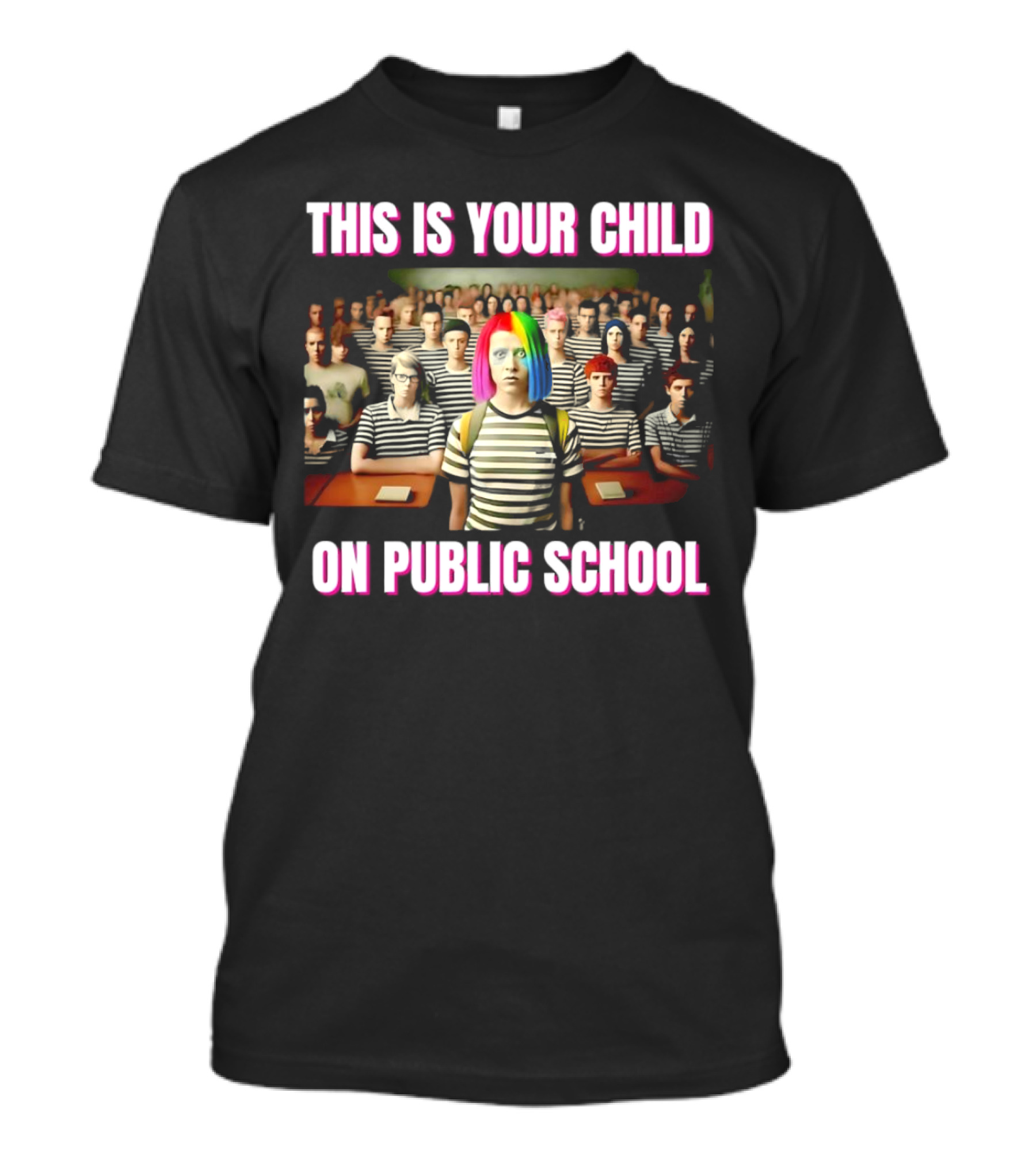 THIS IS YOUR CHILD ON PUBLIC SCHOOL RAINBOW HAIR STRIPED SHIRT CLASSROOM T-Shirt