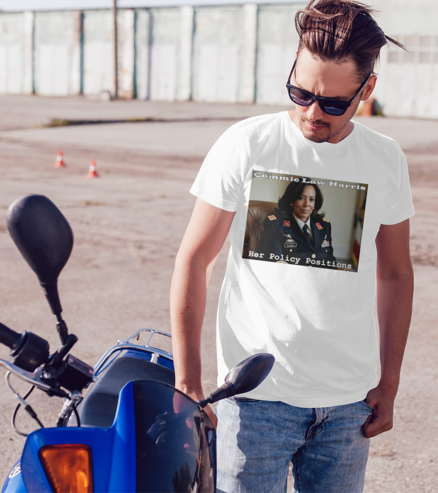 Commie Law Harris Her Policy Positions Military Uniform Satire T-Shirt