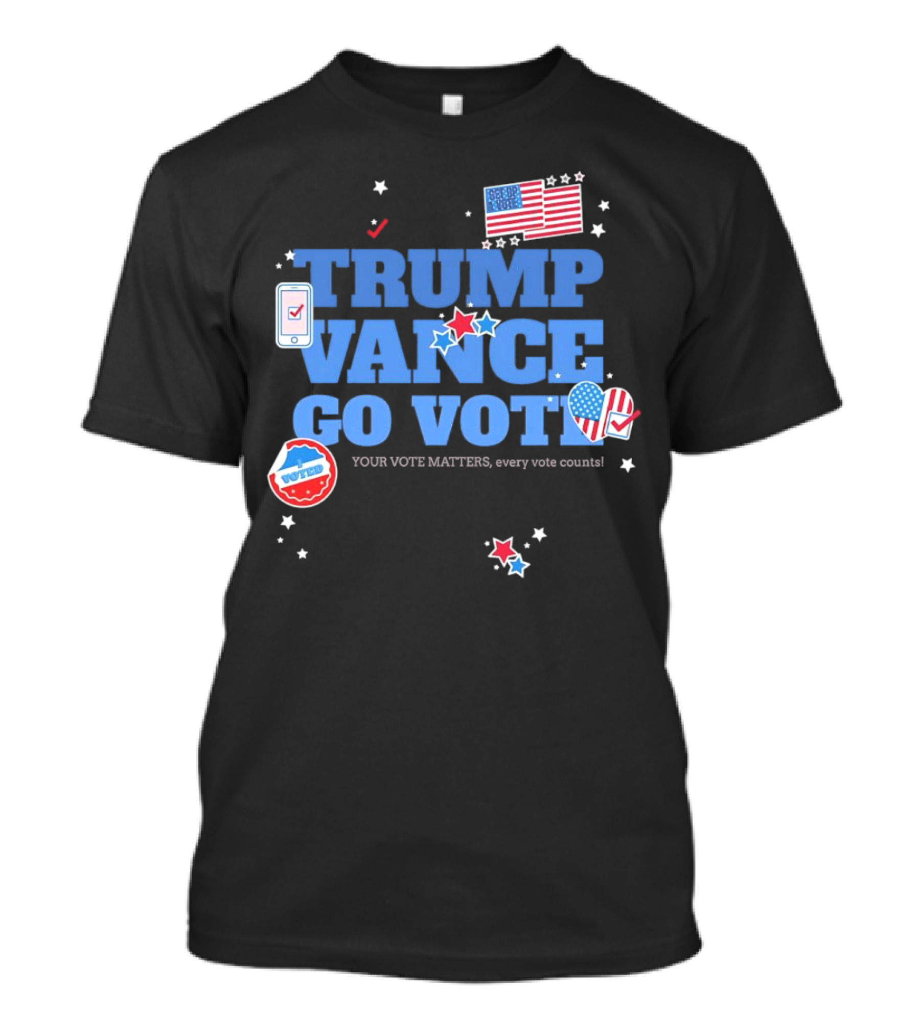 Trump Vance Go Vote Your Vote Matters Every Vote Counts American Flag T-Shirt