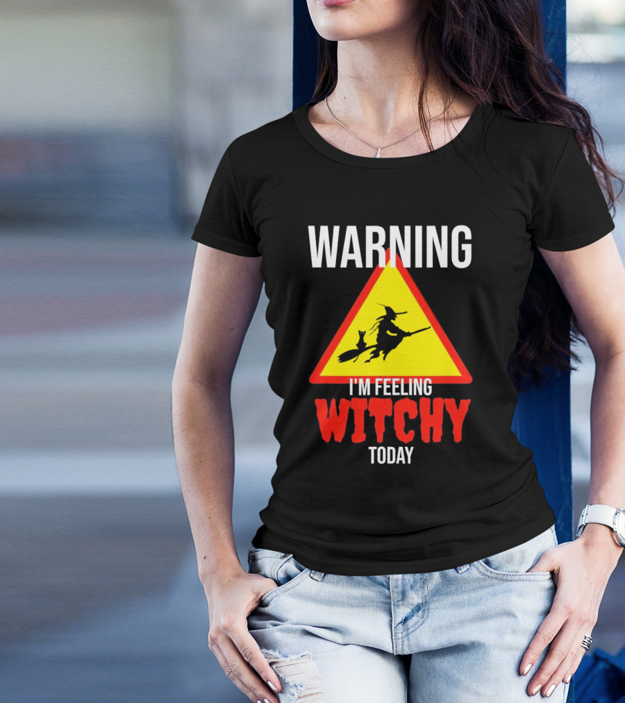 Warning I'm Feeling Witchy Today Halloween Witch And Cat T-Shirt