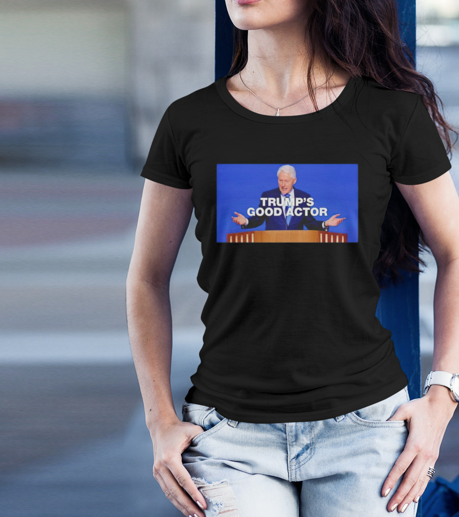 Trump's Good Actor Bill Clinton At Podium T-Shirt