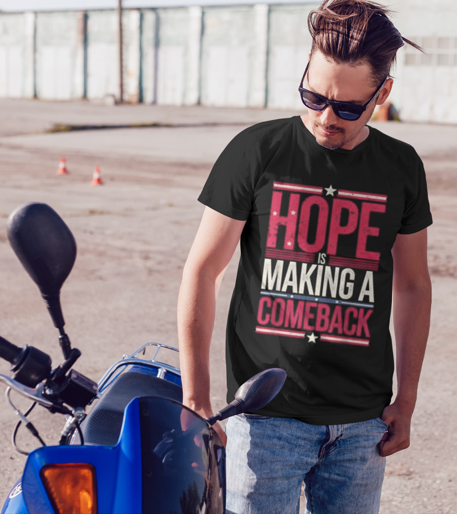 HOPE IS MAKING A COMEBACK Patriotic Stars Stripes T-Shirt
