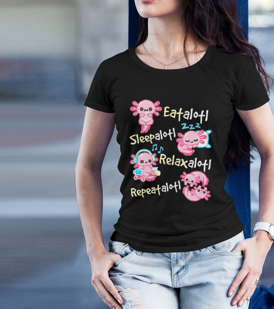 Eat-a-lotl Sleep-a-lotl Relax-a-lotl Repeat-a-lotl T-Shirt