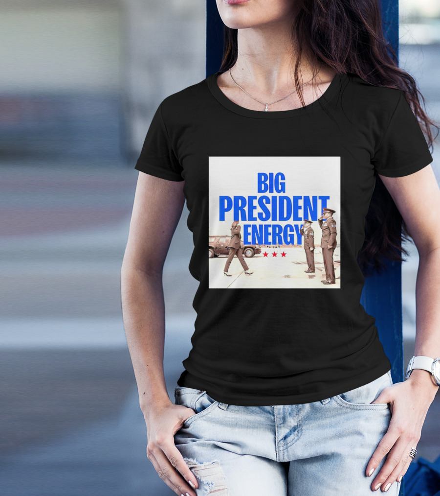 Big President Energy Kamala Harris VA Politics T-Shirt