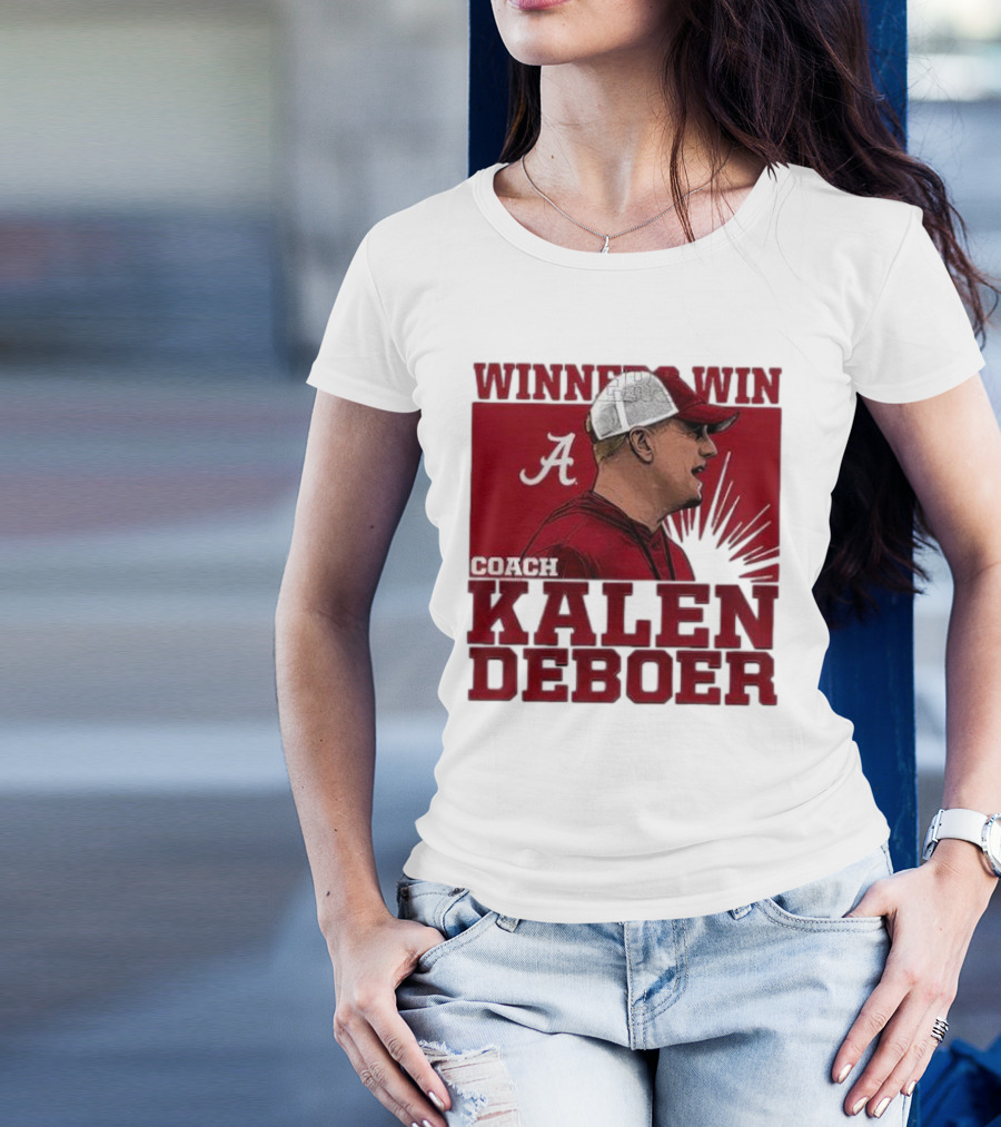 Winners Win Coach Kalen DeBoer Alabama Crimson Tide T-Shirt