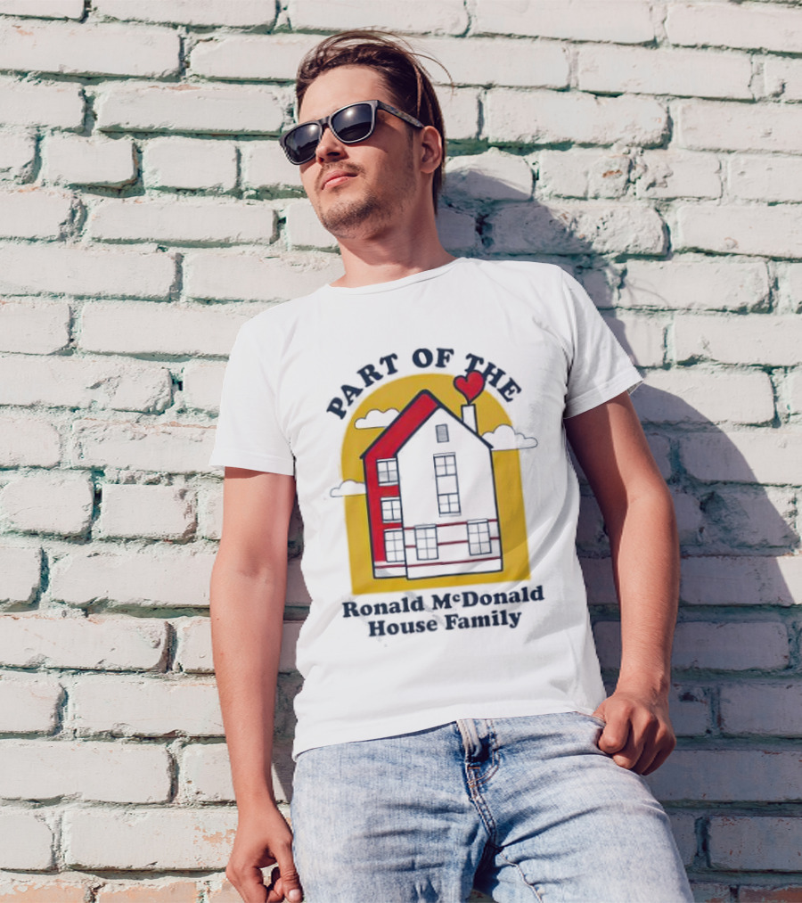 Part Of The Ronald McDonald House Family With Heart And Home T-Shirt