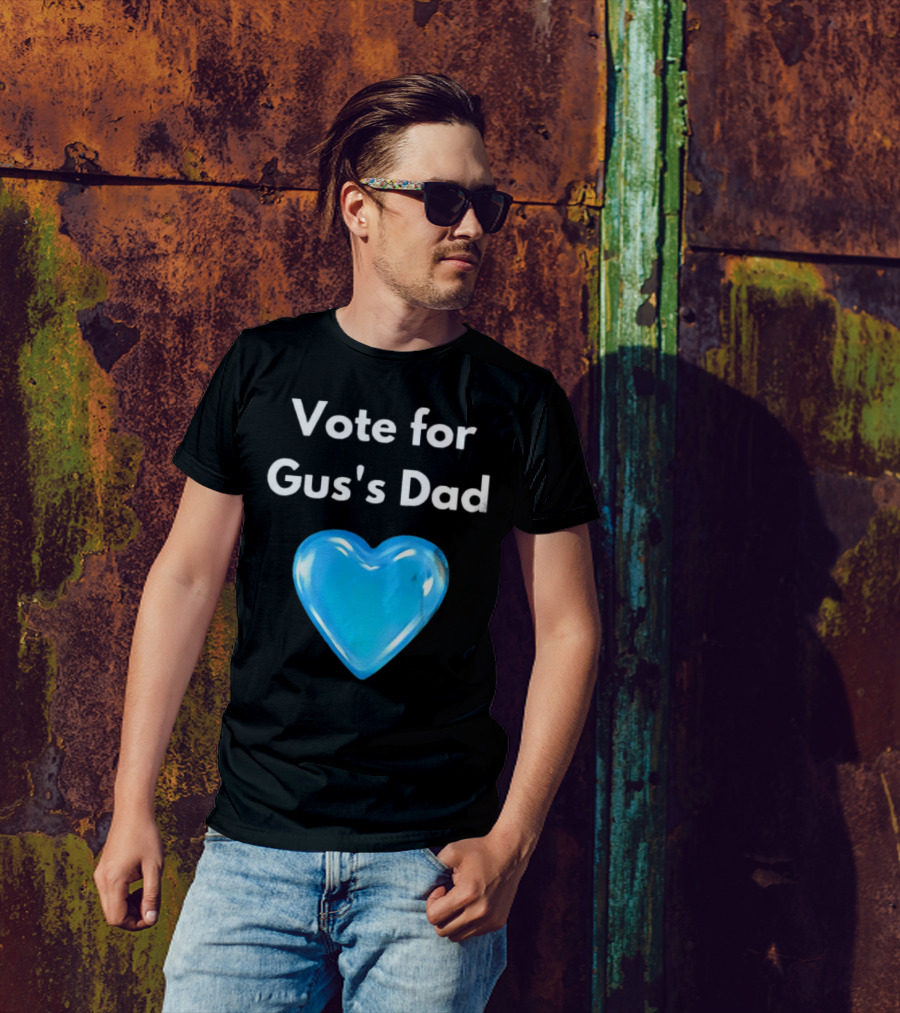Vote For Gus's Dad Blue Heart Campaign T-Shirt