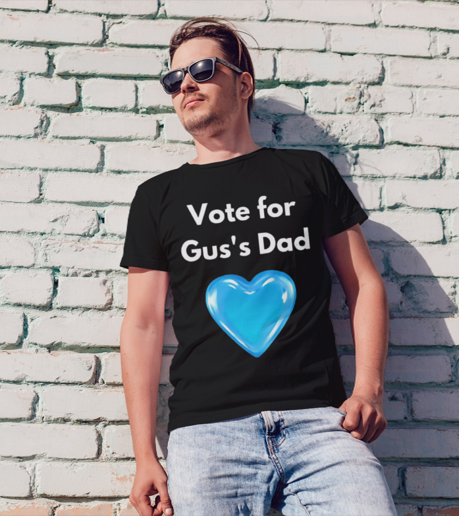 Vote For Gus's Dad Blue Heart Campaign T-Shirt