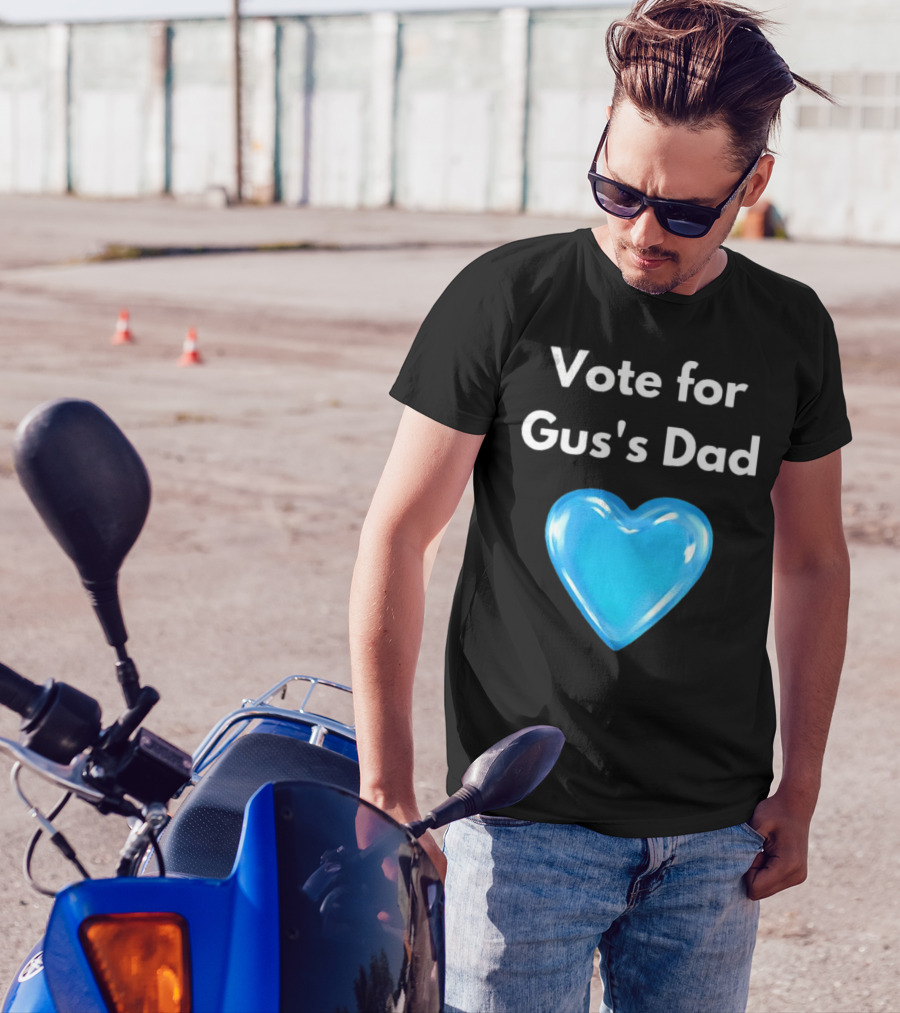 Vote For Gus's Dad Blue Heart Campaign T-Shirt