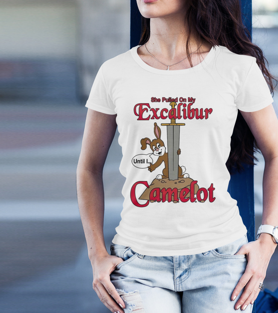 She Pulled On My Excalibur Until I Camelot Sword Dog T-Shirt