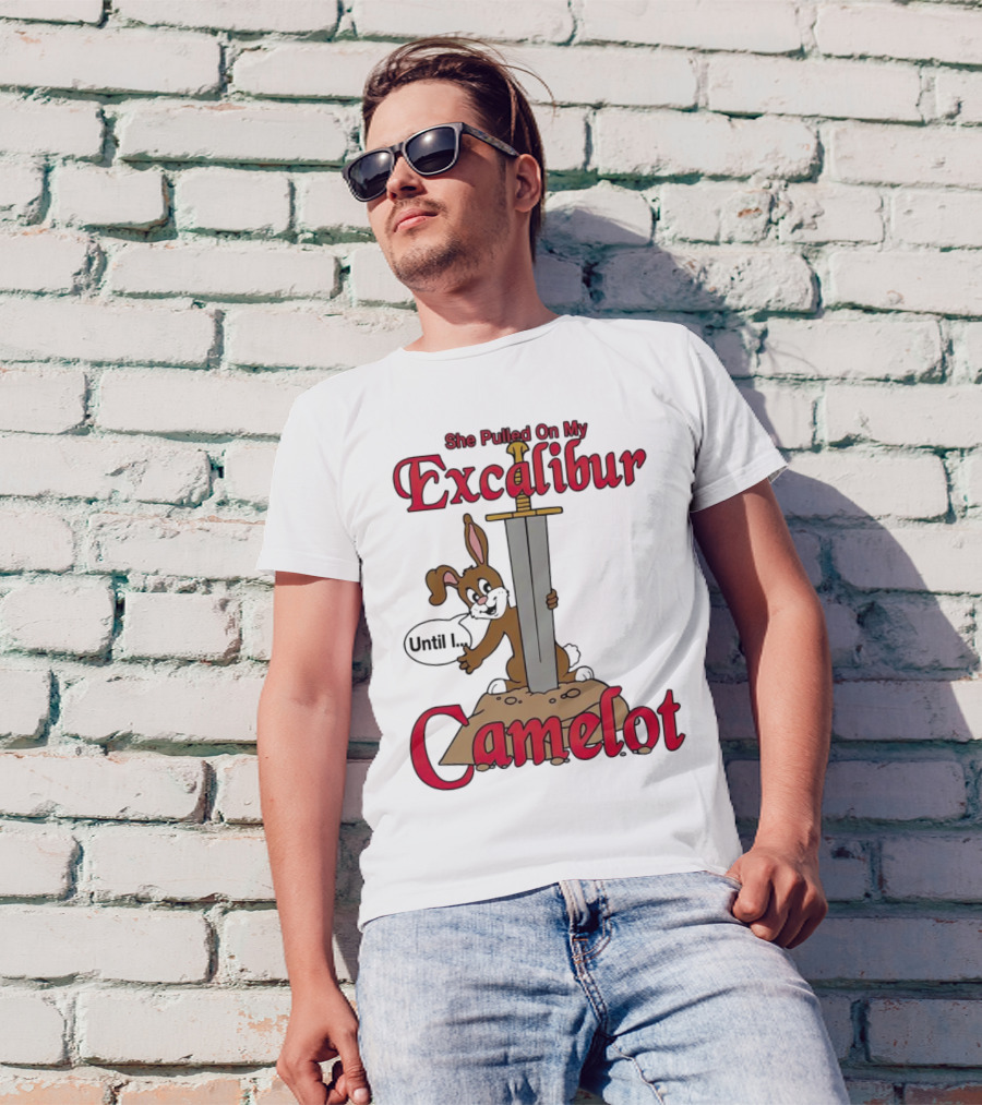 She Pulled On My Excalibur Until I Camelot Sword Dog T-Shirt