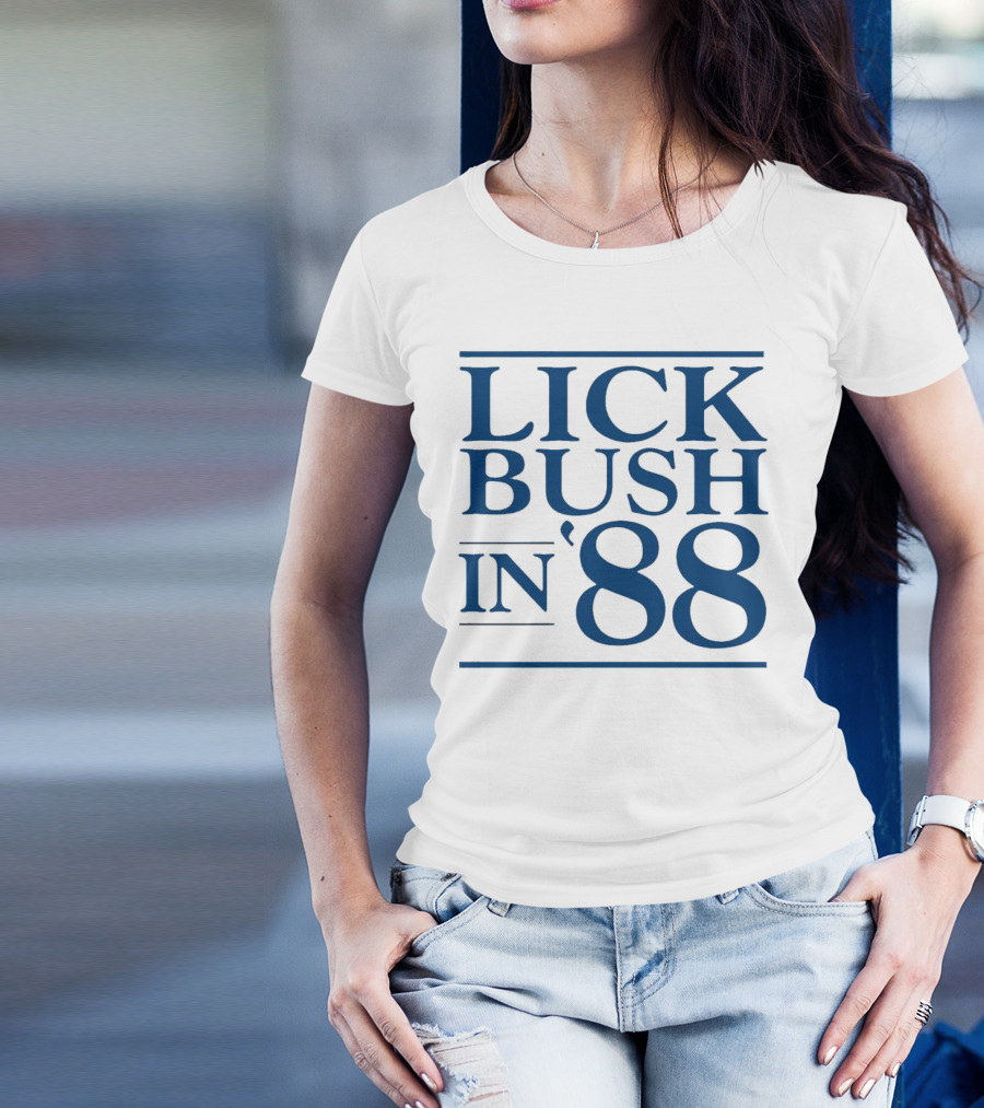 Lick Bush In 88 Political T-Shirt