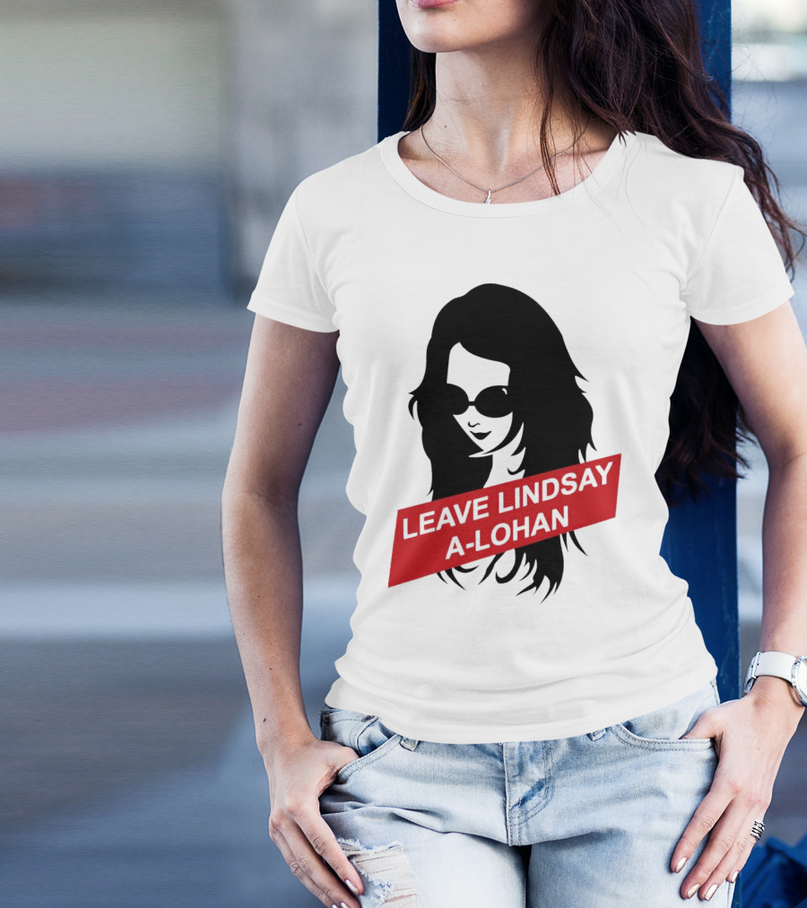 Leave Lindsay A-Lohan T-Shirt