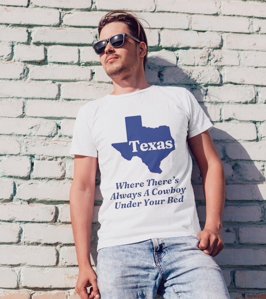 Texas Map Where There’s Always A Cowboy Under Your Bed T-Shirt