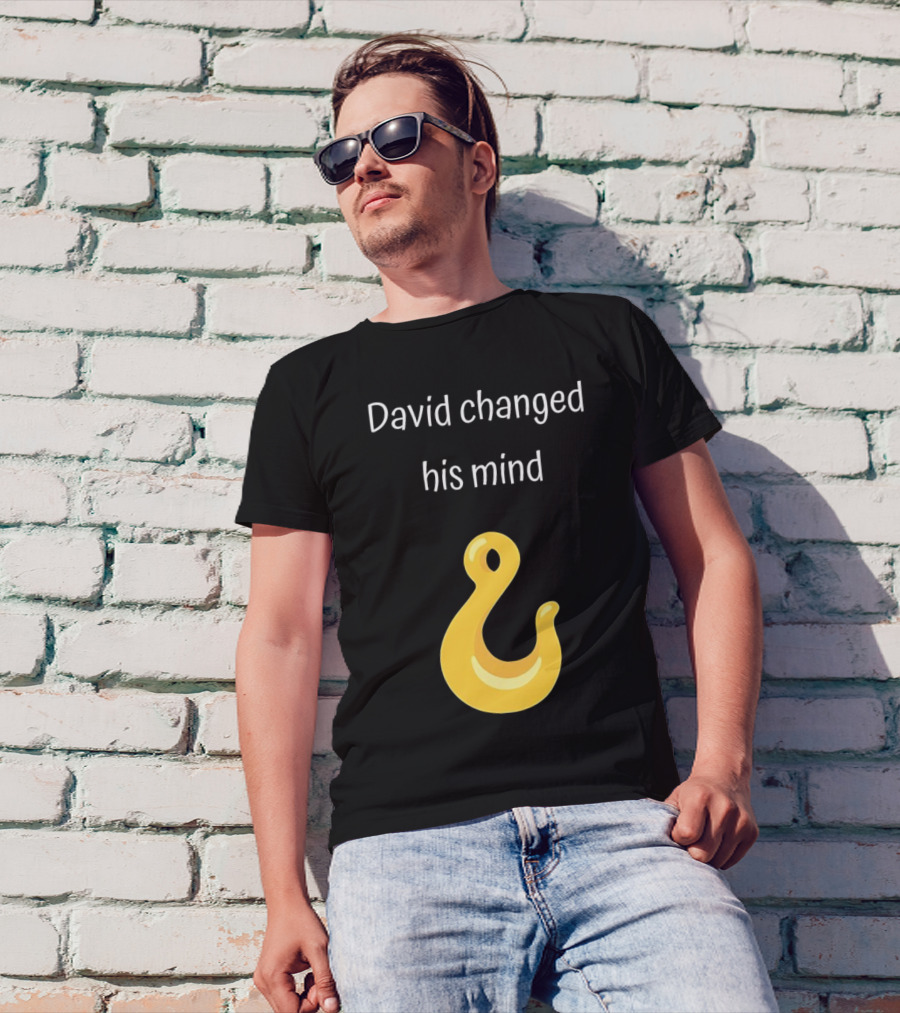 David Changed His Mind Hook Emoji Novelty Text T-Shirt