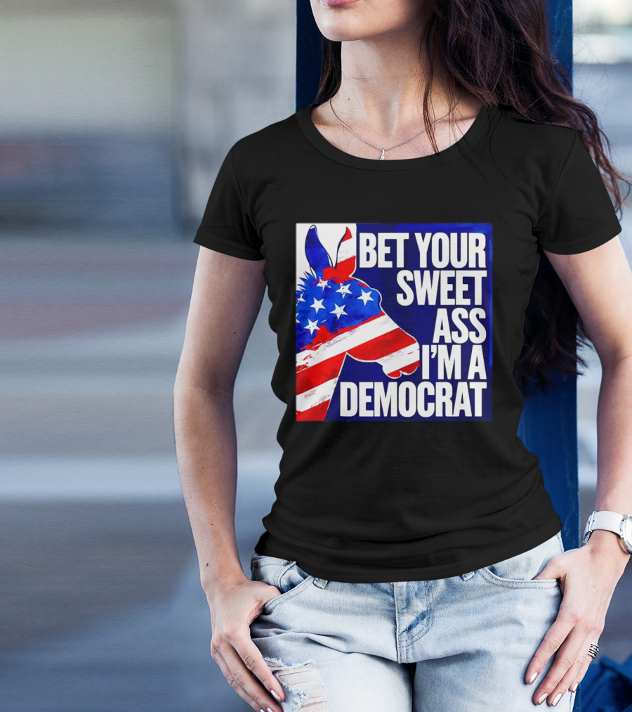 Bet Your Sweet Ass I’m A Democrat American Flag Donkey T-Shirt