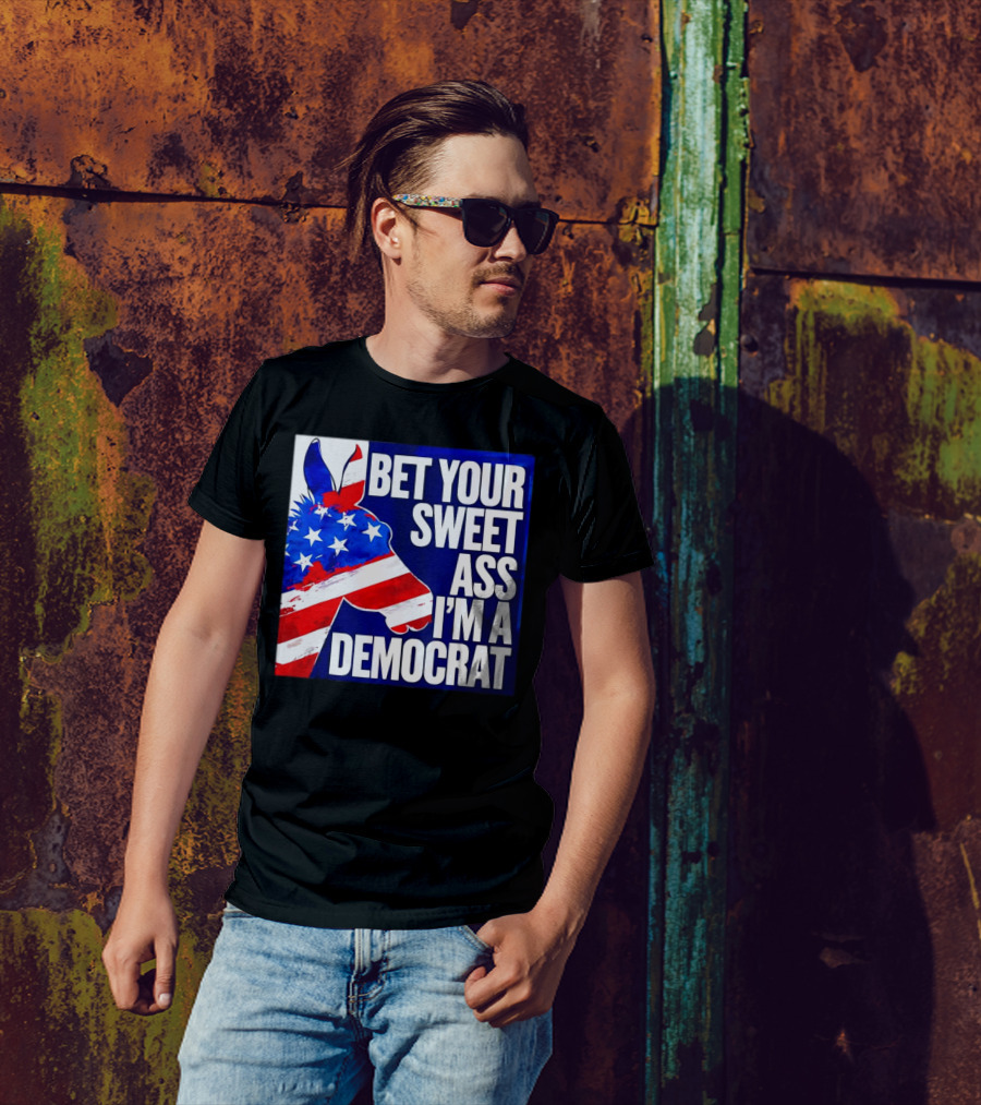 Bet Your Sweet Ass I’m A Democrat American Flag Donkey T-Shirt