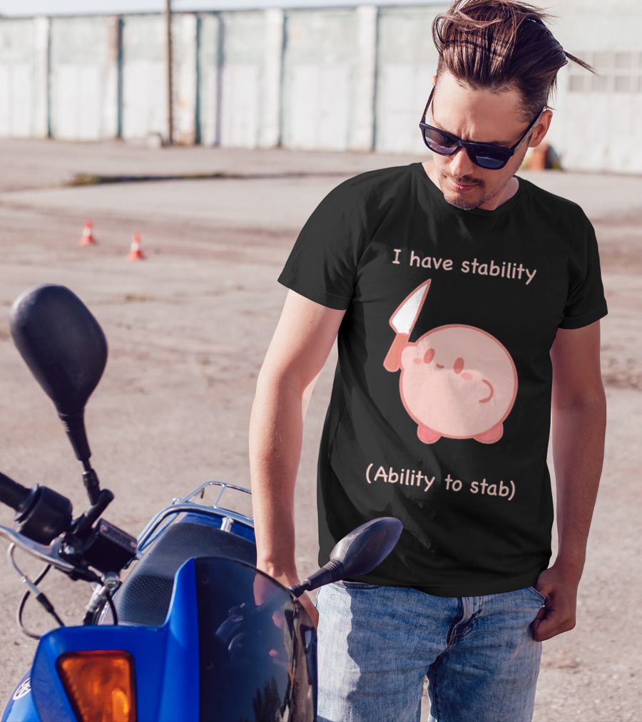 Kirby I Have Stability Ability To Stab T-Shirt