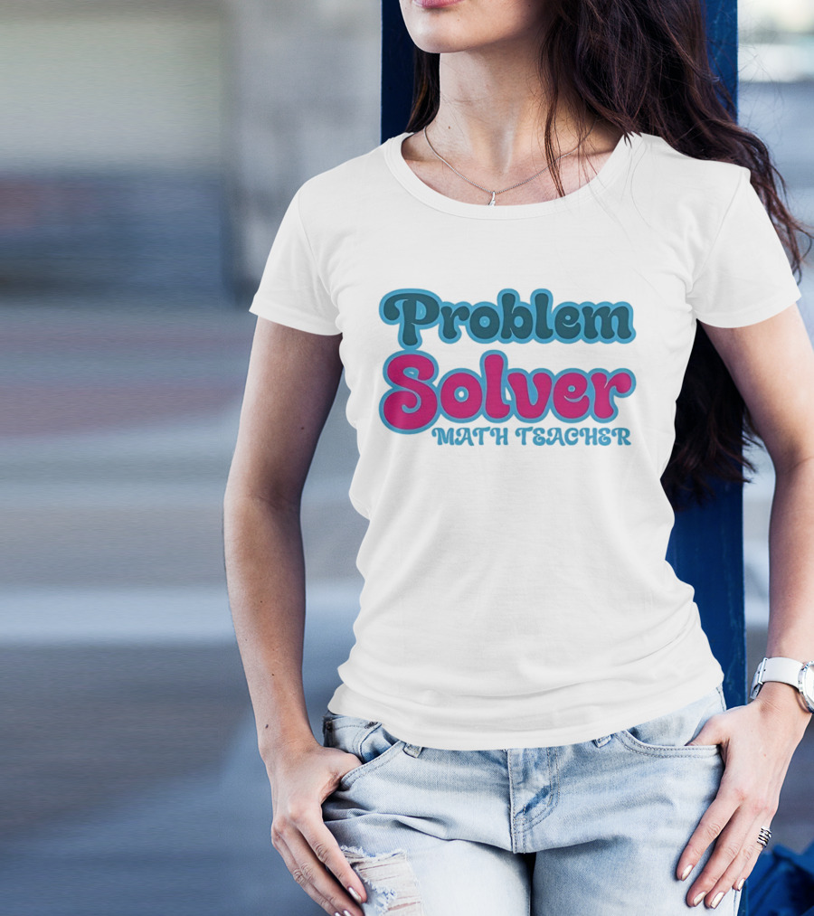 Problem Solver Math Teacher T-Shirt