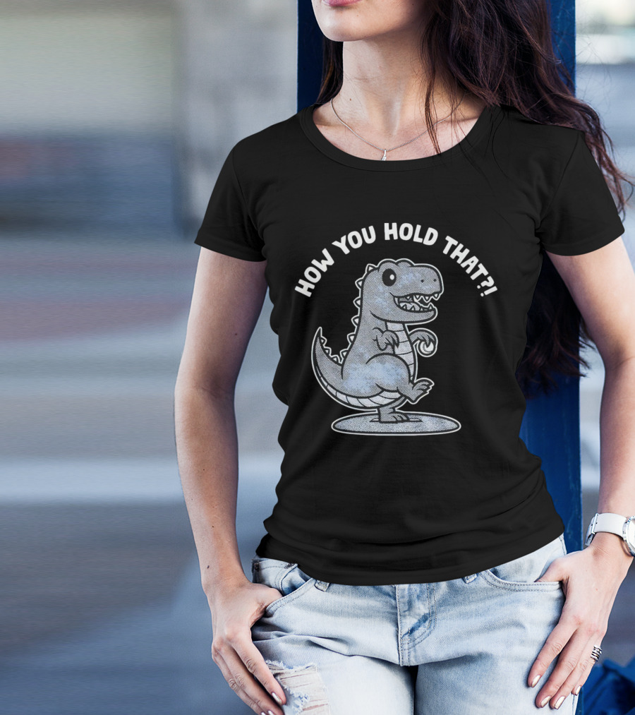 How You Hold That Tyrannosaurus Dodgers Baseball Joke T-Shirt