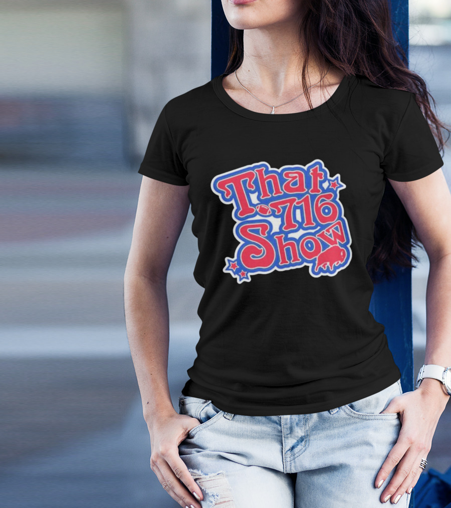 That 716 Show Buffalo Bills Football Fan Gear T-Shirt