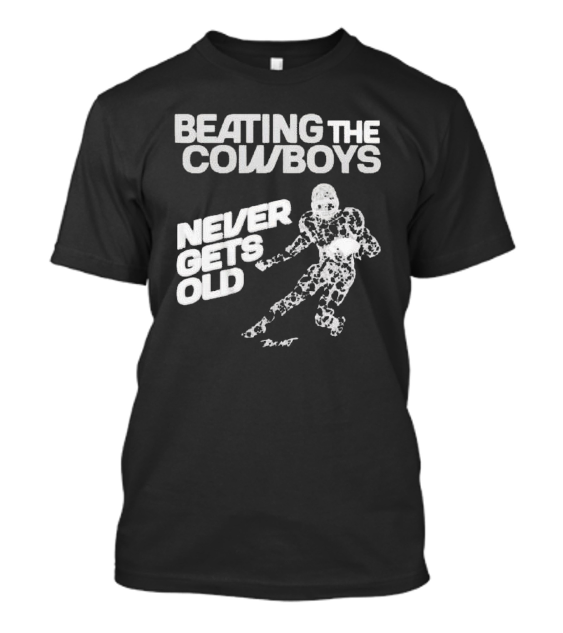Beating The Cowboys Never Gets Old Football T-Shirt