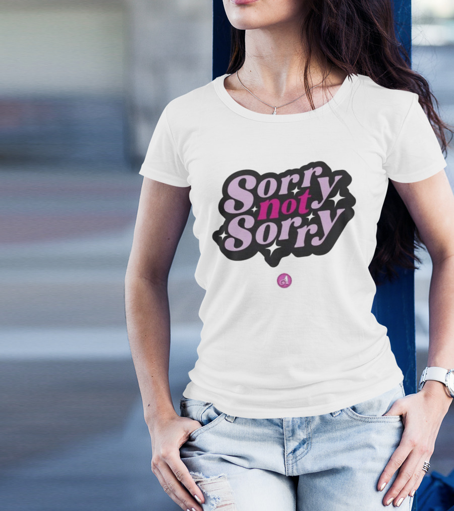 Sorry Not Sorry T-Shirt