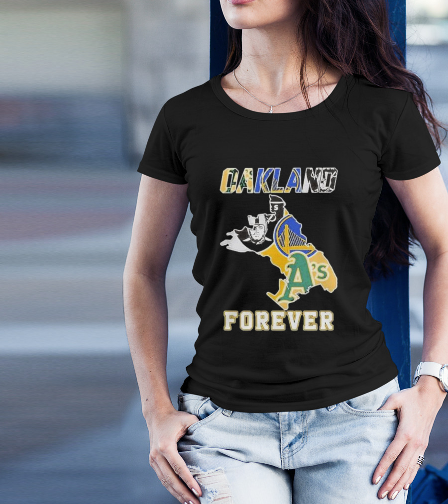 Oakland Forever Athletics Raiders Warriors T-Shirt