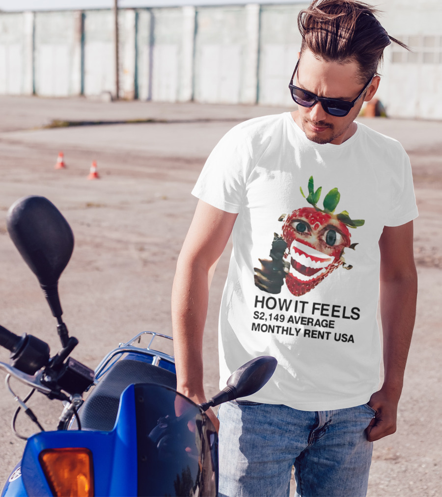 How It Feels Strawberry Gun $2,149 Average Monthly Rent USA T-Shirt