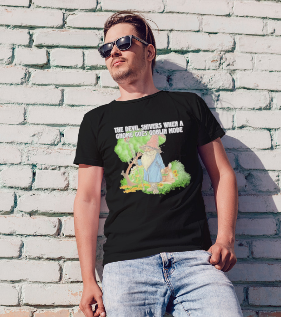 The Devil Shivers When A Gnome Goes Goblin Mode Fantasy Artwork With Gnome And Forest Scene T-Shirt