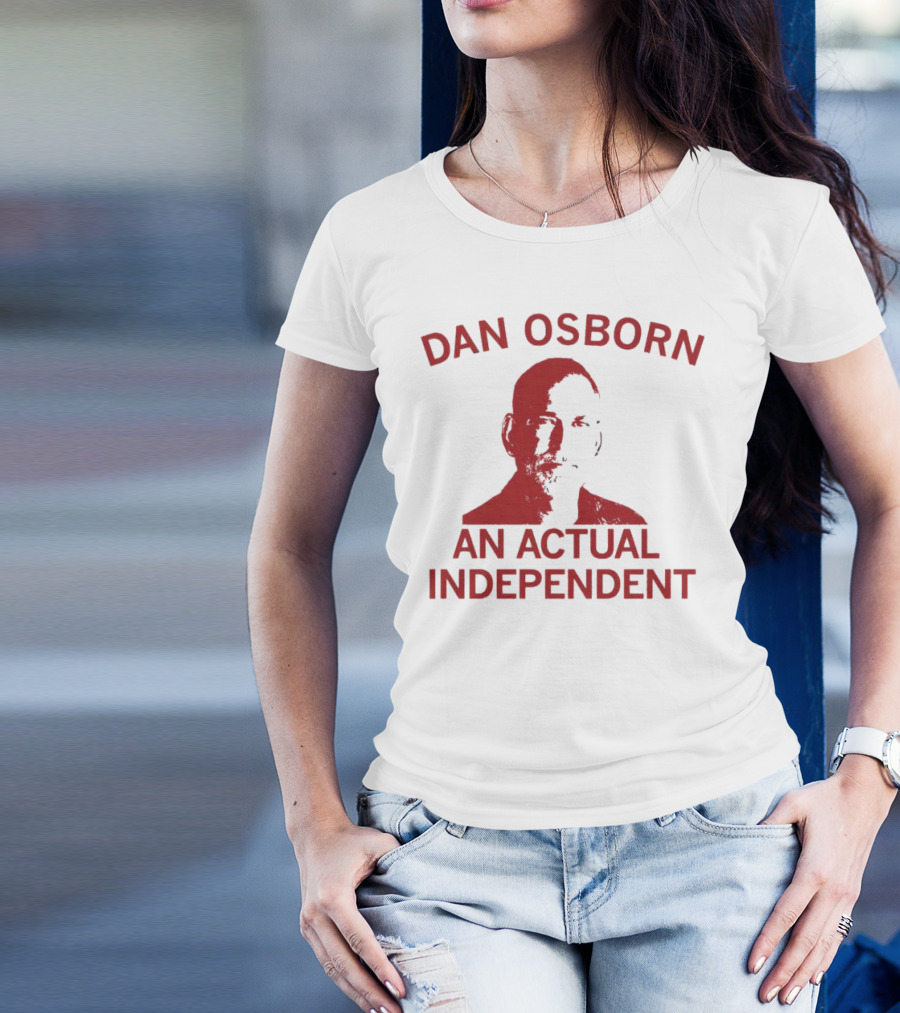 Dan Osborn An Actual Independent T-Shirt