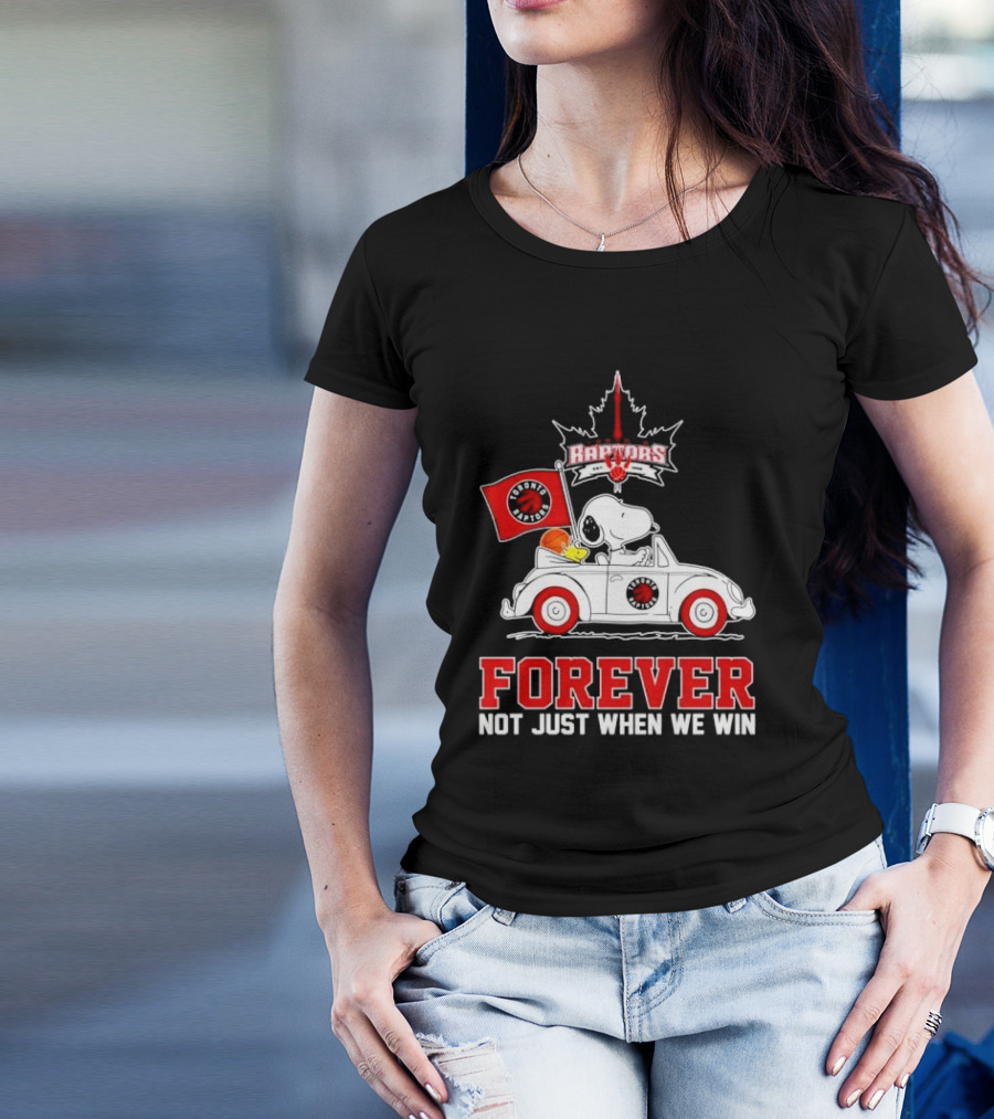 Snoopy Driving Car With Toronto Raptors Logo Forever Not Just When We Win T-Shirt