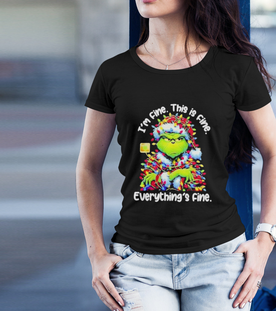 I'm Fine. This Is Fine. Everything's Fine. Grinch Christmas Lights T-Shirt