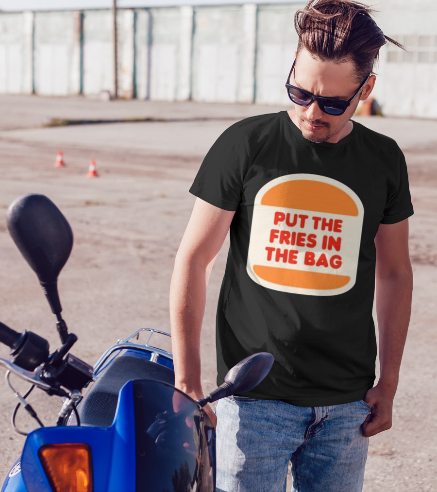 Put The Fries In The Bag Hamburger Fast Food T-Shirt