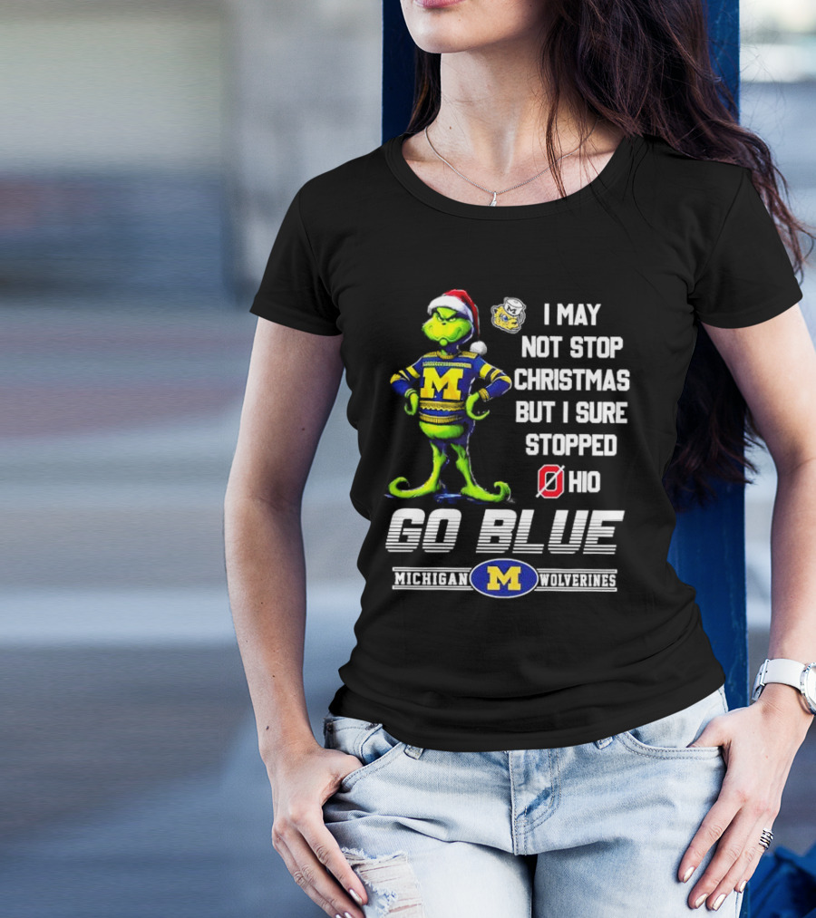 Michigan Wolverines Grinch Go Blue I May Not Stop Christmas But I Sure Stopped Ohio T-Shirt