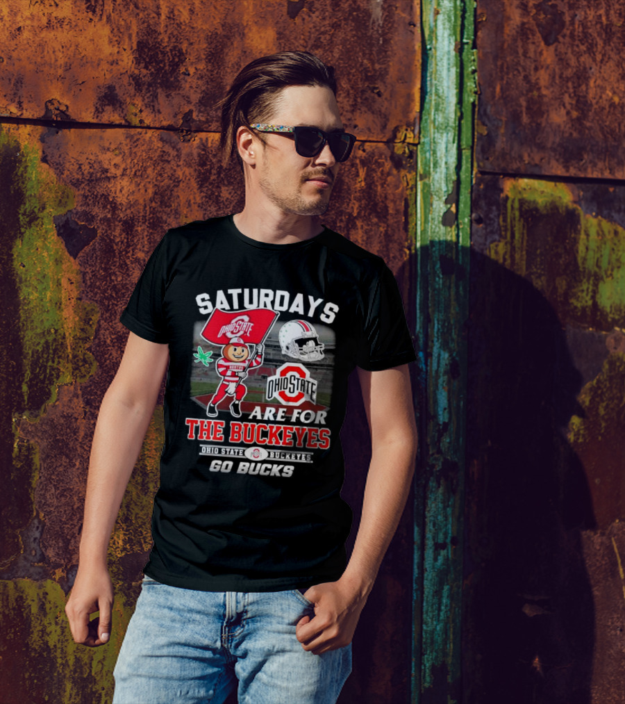 Saturdays Ohio State Buckeyes Go Bucks Are For The Buckeyes T-Shirt