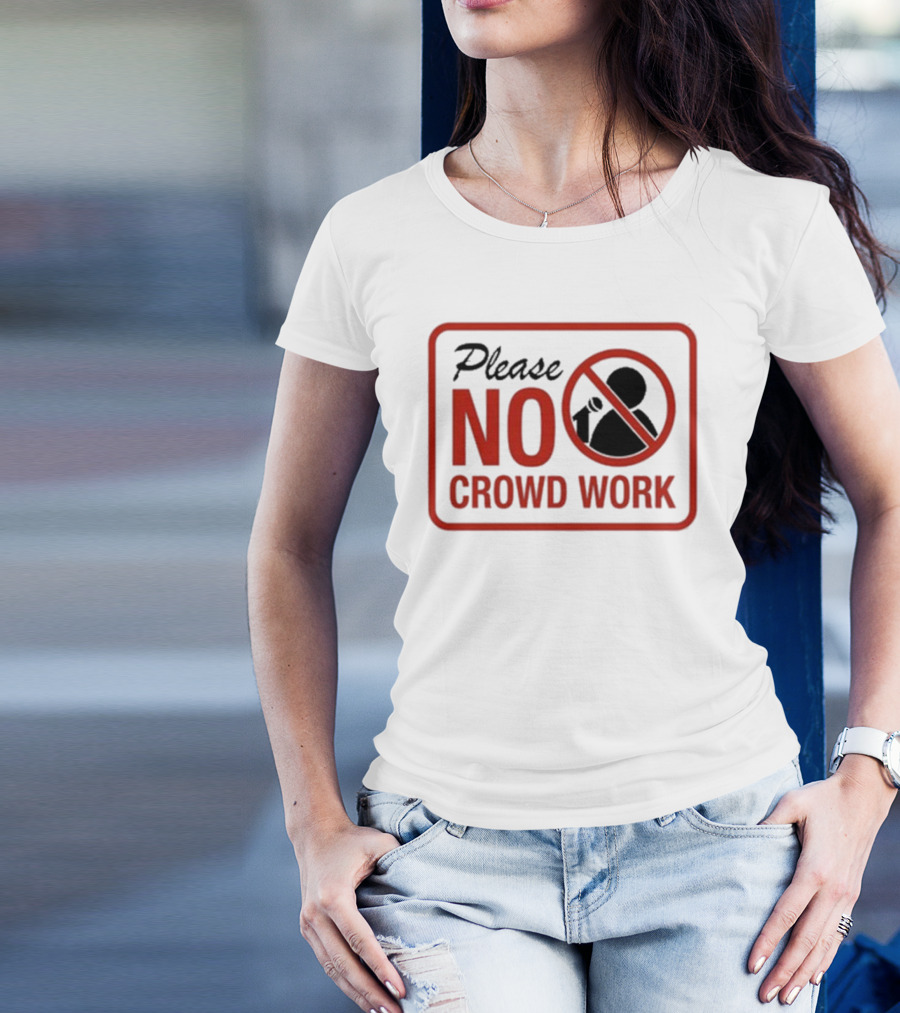 Please No Crowd Work Microphone T-Shirt