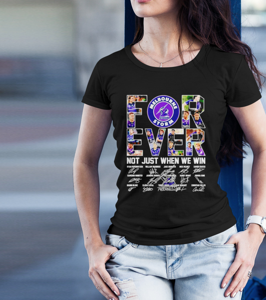 Melbourne Storm Forever Not Just When We Win Ryan Papenhuyzen Cameron Munster Christian Welch Signatures T-Shirt