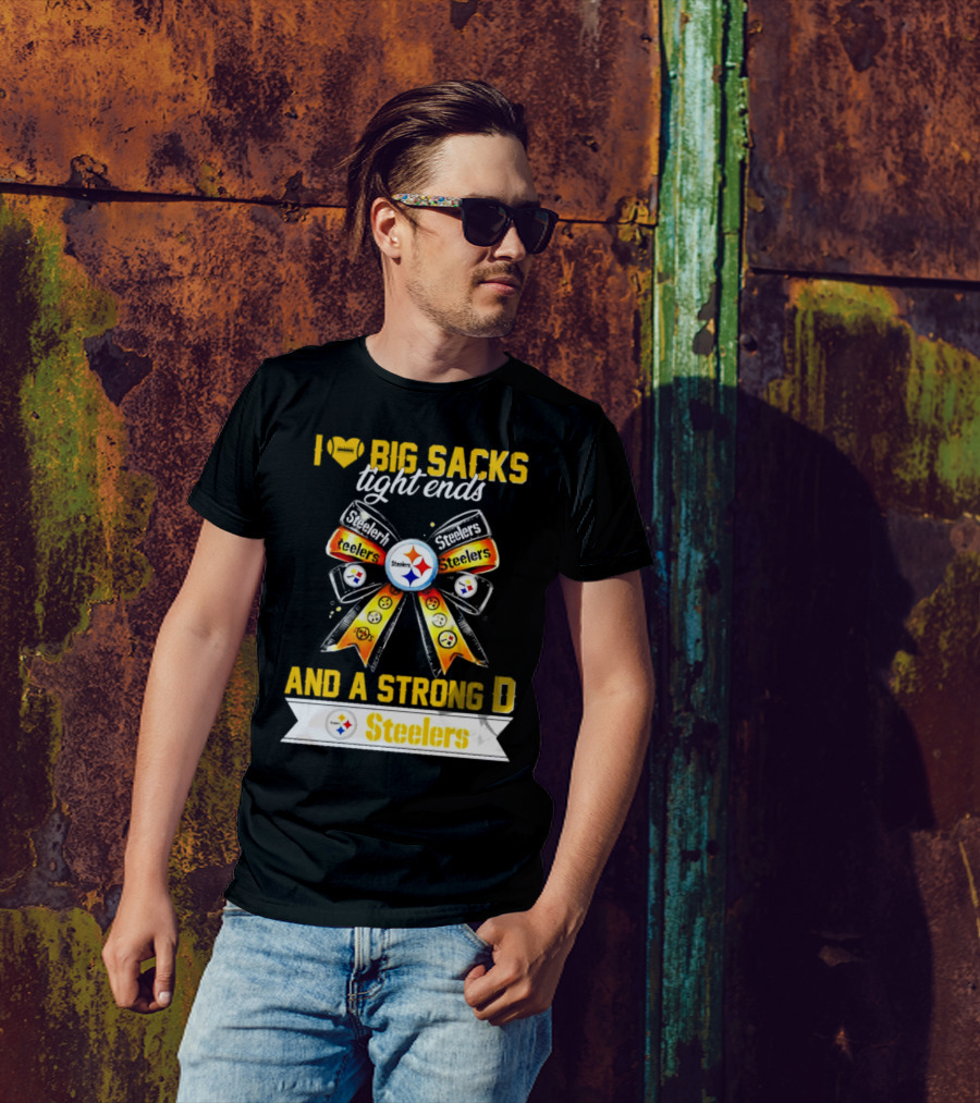 Pittsburgh Steelers I Love Big Sacks Tight Ends And A Strong D Ribbon T-Shirt
