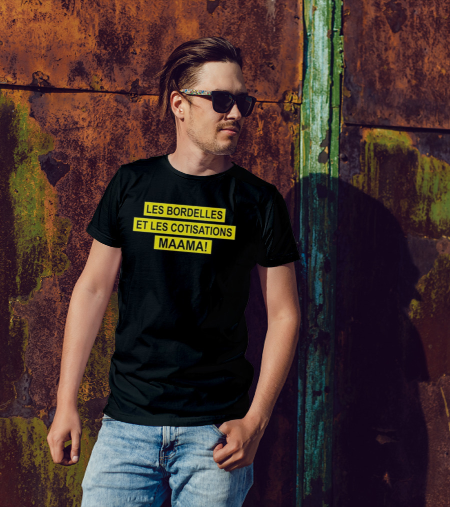 Les Bordelles Et Les Cotisations Maama T-Shirt