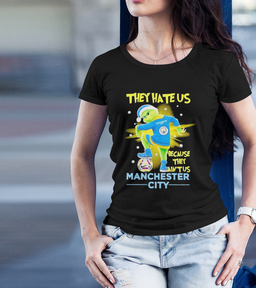 They Hate Us Because They Ain't Us Manchester City Grinch Christmas T-Shirt