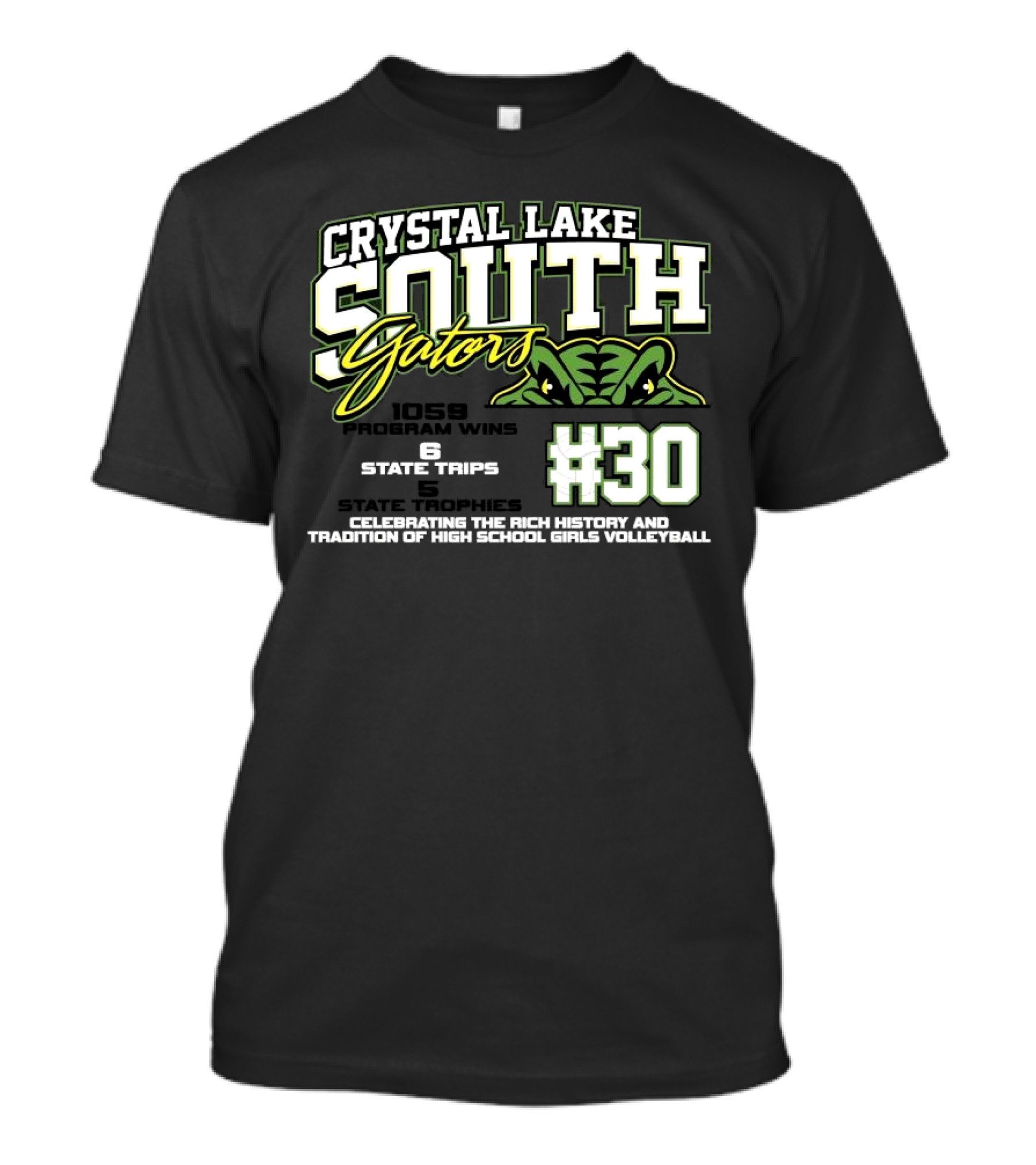 Crystal Lake South Gators 1059 Program Wins 6 State Trips 5 State Trophies #30 Celebrating High School Girls Volleyball T-Shirt