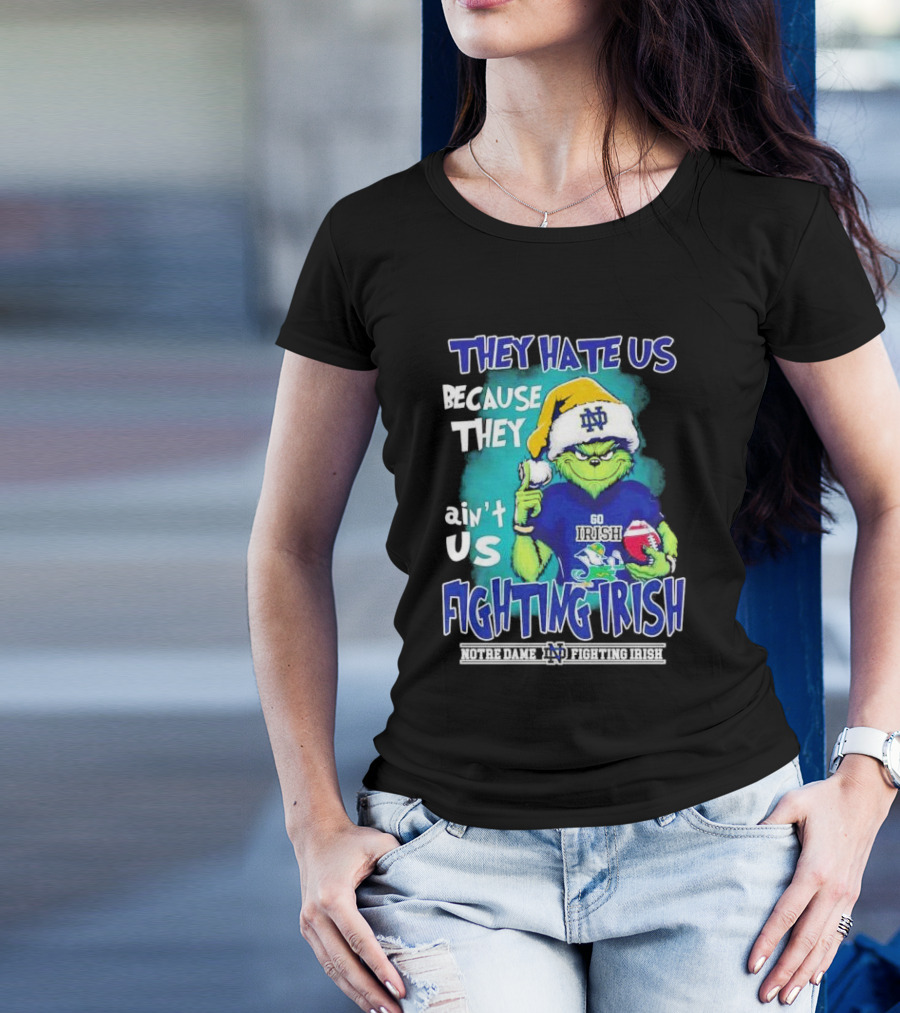 They Hate Us Because They Ain't Us Grinch Notre Dame Fighting Irish Christmas T-Shirt