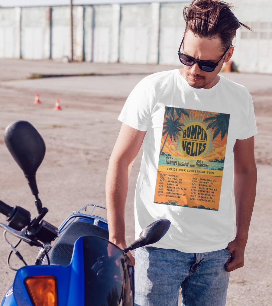 Bumpin Uglies 2024 Lyrics Over Everything Tour With Tunnel Vision And Joey Harkum Tropical Sunfest Dates T-Shirt